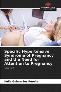 bokomslag Specific Hypertensive Syndrome of Pregnancy and the Need for Attention to Pregnancy