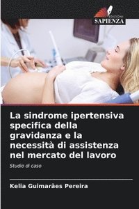 bokomslag La sindrome ipertensiva specifica della gravidanza e la necessit di assistenza nel mercato del lavoro