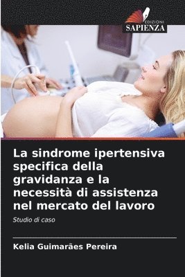 La sindrome ipertensiva specifica della gravidanza e la necessit di assistenza nel mercato del lavoro 1