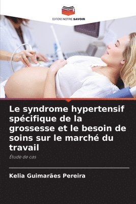 bokomslag Le syndrome hypertensif spcifique de la grossesse et le besoin de soins sur le march du travail