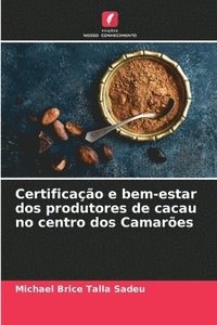 bokomslag Certificao e bem-estar dos produtores de cacau no centro dos Camares