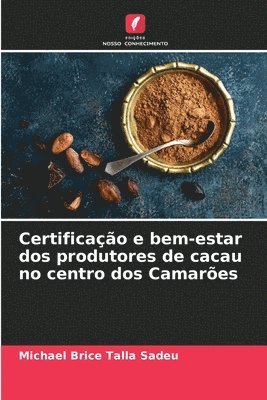 bokomslag Certificao e bem-estar dos produtores de cacau no centro dos Camares