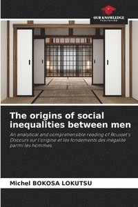 bokomslag The origins of social inequalities between men