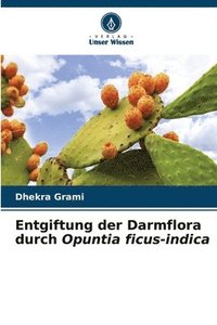 bokomslag Entgiftung der Darmflora durch Opuntia ficus-indica