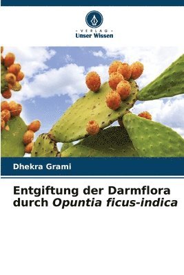 Entgiftung der Darmflora durch Opuntia ficus-indica 1