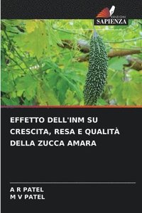 bokomslag Effetto Dell'inm Su Crescita, Resa E Qualit Della Zucca Amara