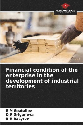 bokomslag Financial condition of the enterprise in the development of industrial territories