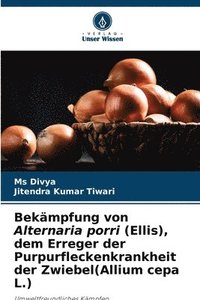 bokomslag Bekmpfung von Alternaria porri (Ellis), dem Erreger der Purpurfleckenkrankheit der Zwiebel(Allium cepa L.)