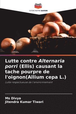Lutte contre Alternaria porri (Ellis) causant la tache pourpre de l'oignon(Allium cepa L.) 1