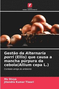 bokomslag Gesto da Alternaria porri (Ellis) que causa a mancha prpura da cebola(Allium cepa L.)