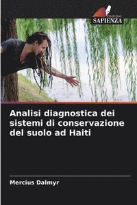 bokomslag Analisi diagnostica dei sistemi di conservazione del suolo ad Haiti