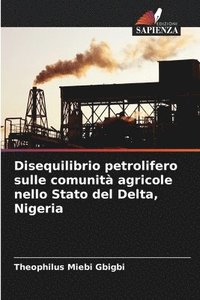 bokomslag Disequilibrio petrolifero sulle comunit agricole nello Stato del Delta, Nigeria