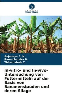 bokomslag In-vitro- und In-vivo-Untersuchung von Futtermitteln auf der Basis von Bananenstauden und deren Silage