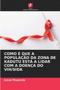 bokomslag Como  Que a Populao Da Zona de Kadutu Est a Lidar Com a Doena Do Vih/Sida