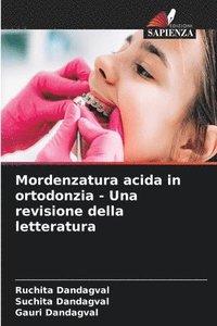 bokomslag Mordenzatura acida in ortodonzia - Una revisione della letteratura