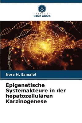 bokomslag Epigenetische Systemakteure in der hepatozellulren Karzinogenese
