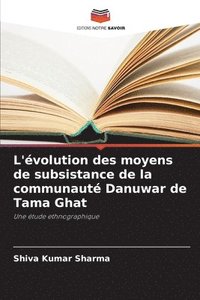 bokomslag L'volution des moyens de subsistance de la communaut Danuwar de Tama Ghat