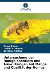 bokomslag Untersuchung der Honigbienenflora und Auswirkungen auf Menge und Qualitt des Honigs
