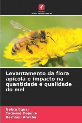 bokomslag Levantamento da flora apcola e impacto na quantidade e qualidade do mel