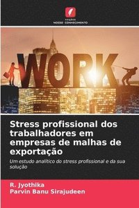 bokomslag Stress profissional dos trabalhadores em empresas de malhas de exportao