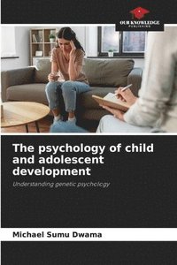 bokomslag The psychology of child and adolescent development