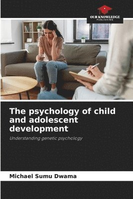 The psychology of child and adolescent development 1