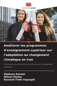 bokomslag Amliorer les programmes d'enseignement suprieur sur l'adaptation au changement climatique en Iran