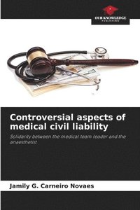 bokomslag Controversial aspects of medical civil liability