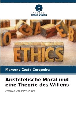 Aristotelische Moral und eine Theorie des Willens 1