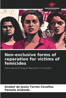 Non-exclusive forms of reparation for victims of femicides 1