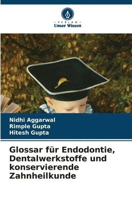 Glossar fr Endodontie, Dentalwerkstoffe und konservierende Zahnheilkunde 1