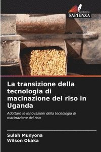 bokomslag La transizione della tecnologia di macinazione del riso in Uganda
