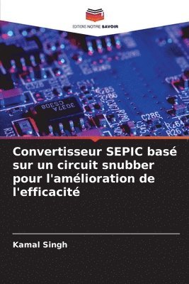 bokomslag Convertisseur SEPIC bas sur un circuit snubber pour l'amlioration de l'efficacit