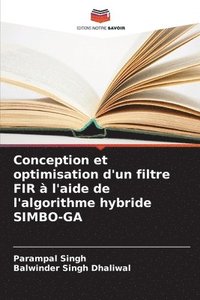 bokomslag Conception et optimisation d'un filtre FIR  l'aide de l'algorithme hybride SIMBO-GA
