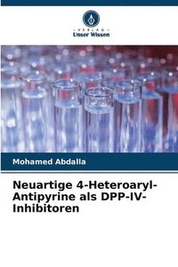 bokomslag Neuartige 4-Heteroaryl-Antipyrine als DPP-IV-Inhibitoren