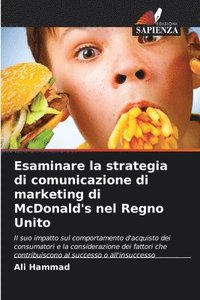 bokomslag Esaminare la strategia di comunicazione di marketing di McDonald's nel Regno Unito