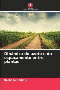 bokomslag Dinmica do azoto e do espaamento entre plantas