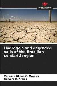 bokomslag Hydrogels and degraded soils of the Brazilian semiarid region