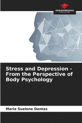 bokomslag Stress and Depression - From the Perspective of Body Psychology