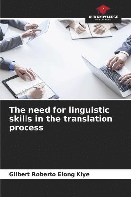 bokomslag The need for linguistic skills in the translation process