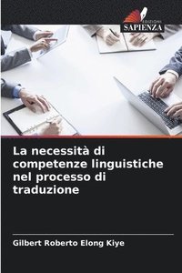 bokomslag La necessit di competenze linguistiche nel processo di traduzione