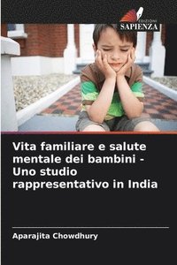 bokomslag Vita familiare e salute mentale dei bambini - Uno studio rappresentativo in India