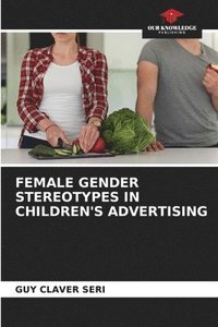 bokomslag Female Gender Stereotypes in Children's Advertising