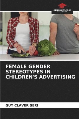 bokomslag Female Gender Stereotypes in Children's Advertising