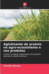 bokomslag Aglutinante de arsnio no agro-ecossistema e nos produtos