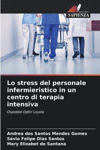 bokomslag Lo stress del personale infermieristico in un centro di terapia intensiva