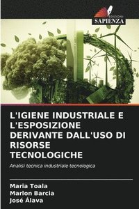 bokomslag L'Igiene Industriale E l'Esposizione Derivante Dall'uso Di Risorse Tecnologiche