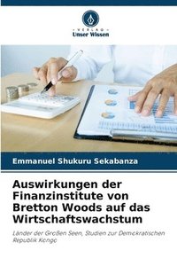 bokomslag Auswirkungen der Finanzinstitute von Bretton Woods auf das Wirtschaftswachstum