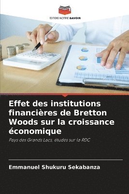 Effet des institutions financires de Bretton Woods sur la croissance conomique 1