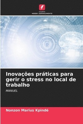 bokomslag Inovaes prticas para gerir o stress no local de trabalho